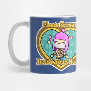 Please scream inside your heart Mug